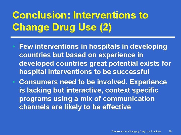 Conclusion: Interventions to Change Drug Use (2) • Few interventions in hospitals in developing
