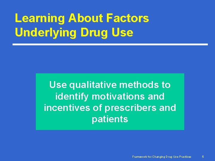 Learning About Factors Underlying Drug Use qualitative methods to identify motivations and incentives of