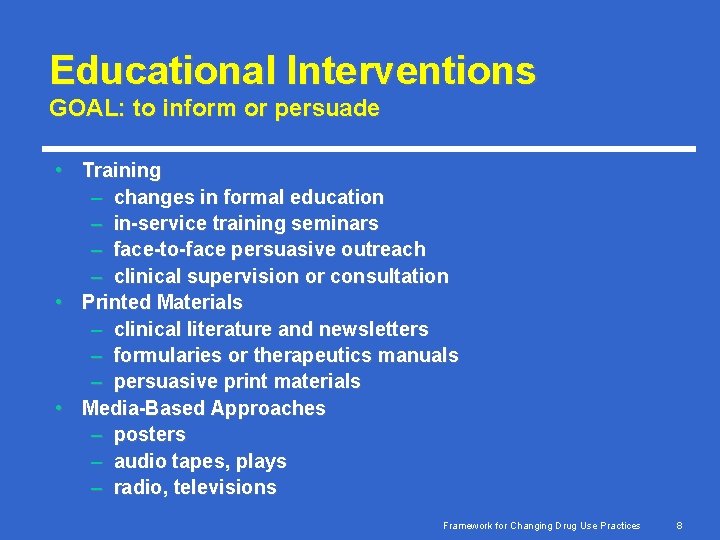 Educational Interventions GOAL: to inform or persuade • Training – changes in formal education