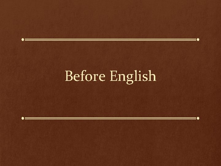 Before English 