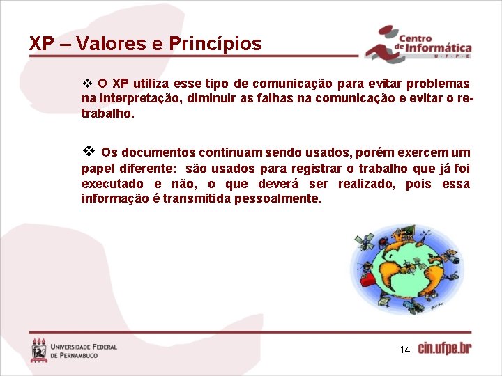 XP – Valores e Princípios v O XP utiliza esse tipo de comunicação para