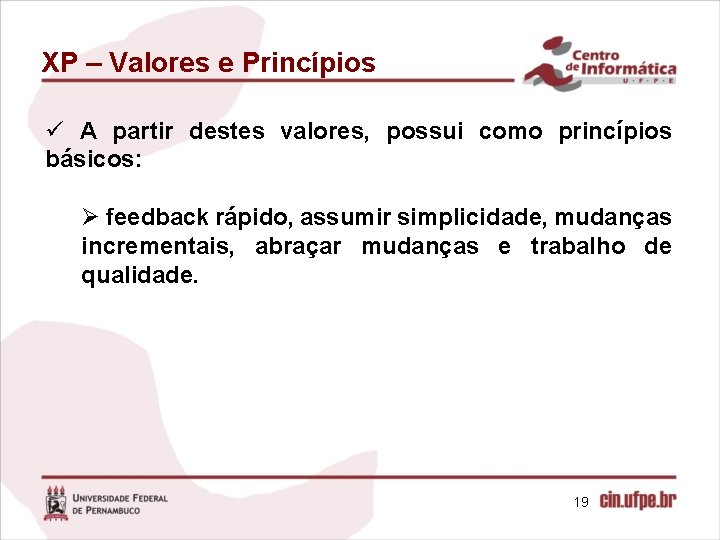 XP – Valores e Princípios ü A partir destes valores, possui como princípios básicos: