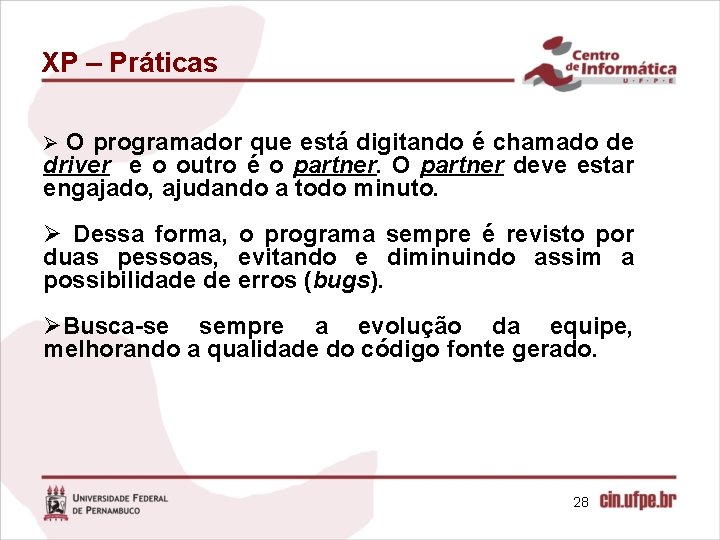 XP – Práticas Ø O programador que está digitando é chamado de driver e