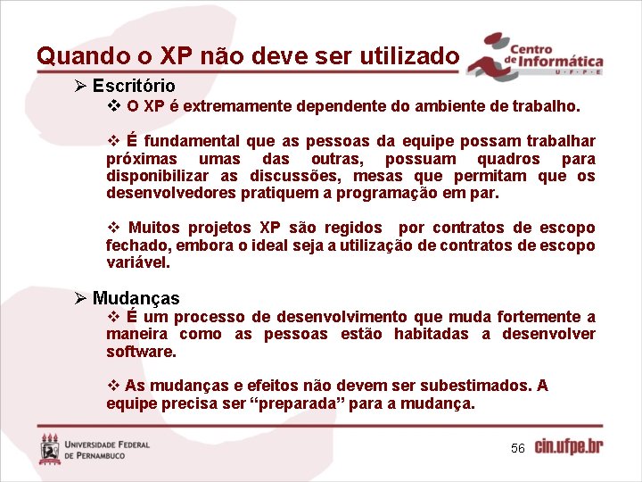 Quando o XP não deve ser utilizado Ø Escritório v O XP é extremamente