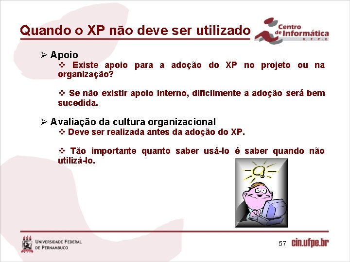 Quando o XP não deve ser utilizado Ø Apoio v Existe apoio para a