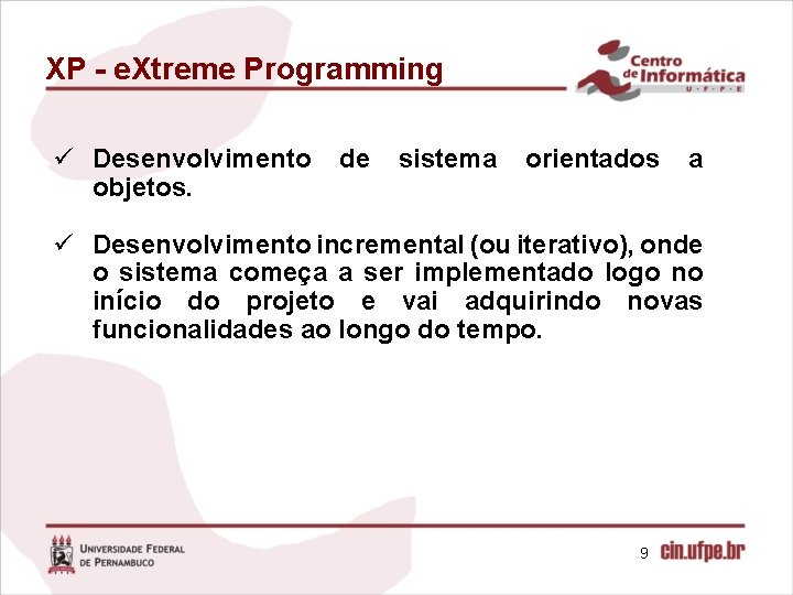 XP - e. Xtreme Programming ü Desenvolvimento objetos. de sistema orientados a ü Desenvolvimento