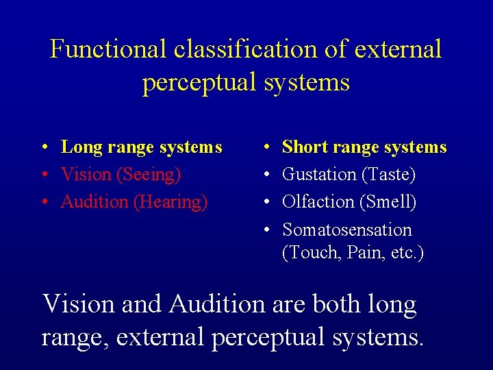 Functional classification of external perceptual systems • Long range systems • Vision (Seeing) •