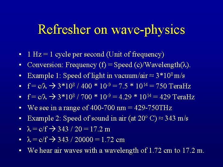 Refresher on wave-physics • • • 1 Hz = 1 cycle per second (Unit