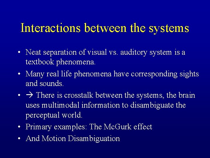 Interactions between the systems • Neat separation of visual vs. auditory system is a