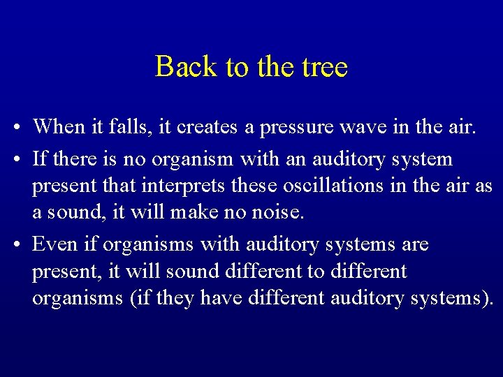 Back to the tree • When it falls, it creates a pressure wave in