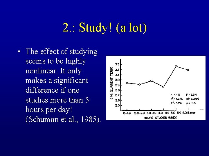 2. : Study! (a lot) • The effect of studying seems to be highly