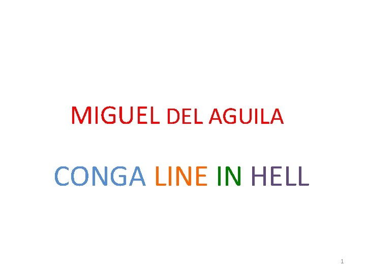 MIGUEL DEL AGUILA CONGA LINE IN HELL 1 MIGUEL DEL AGUILA CONGA LINE IN HELL 1