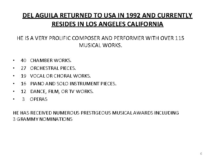 DEL AGUILA RETURNED TO USA IN 1992 AND CURRENTLY RESIDES IN LOS ANGELES CALIFORNIA DEL AGUILA RETURNED TO USA IN 1992 AND CURRENTLY RESIDES IN LOS ANGELES CALIFORNIA