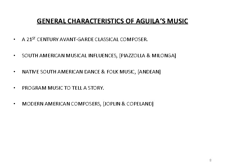 GENERAL CHARACTERISTICS OF AGUILA’S MUSIC • A 21 ST CENTURY AVANT-GARDE CLASSICAL COMPOSER. • GENERAL CHARACTERISTICS OF AGUILA’S MUSIC • A 21 ST CENTURY AVANT-GARDE CLASSICAL COMPOSER. •