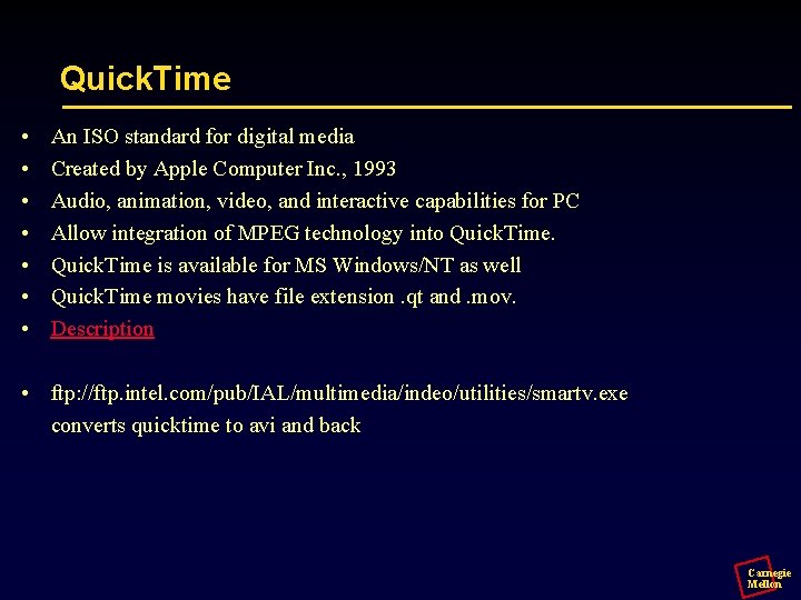 Quick. Time • • An ISO standard for digital media Created by Apple Computer