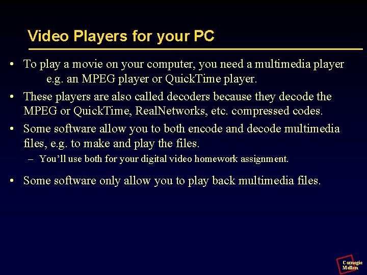 Video Players for your PC • To play a movie on your computer, you