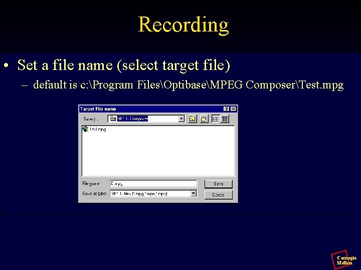 Recording • Set a file name (select target file) – default is c: Program