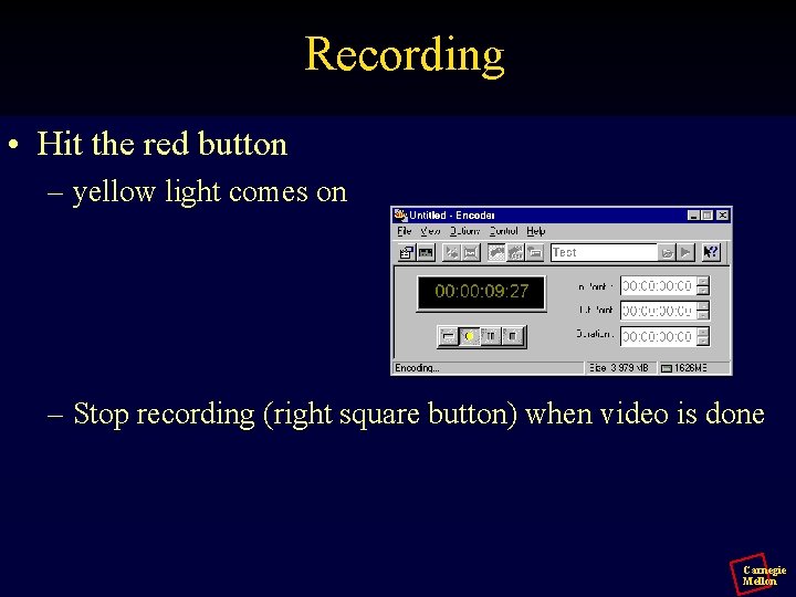 Recording • Hit the red button – yellow light comes on – Stop recording