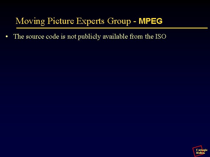 Moving Picture Experts Group - MPEG • The source code is not publicly available