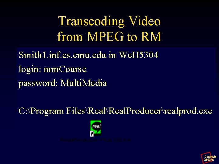 Transcoding Video from MPEG to RM Smith 1. inf. cs. cmu. edu in We.