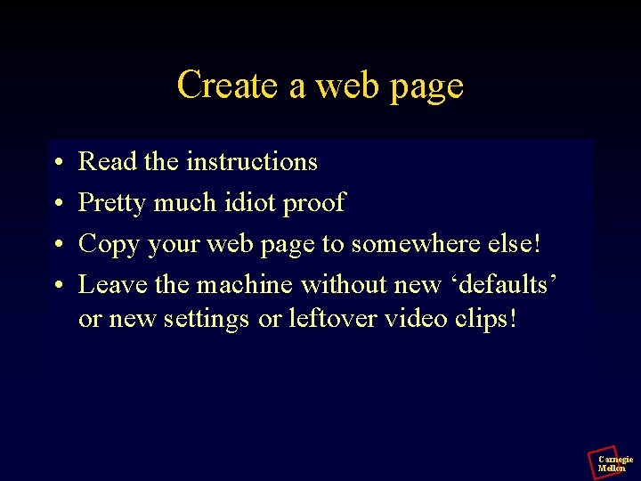 Create a web page • • Read the instructions Pretty much idiot proof Copy