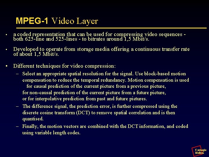 MPEG-1 Video Layer • a coded representation that can be used for compressing video
