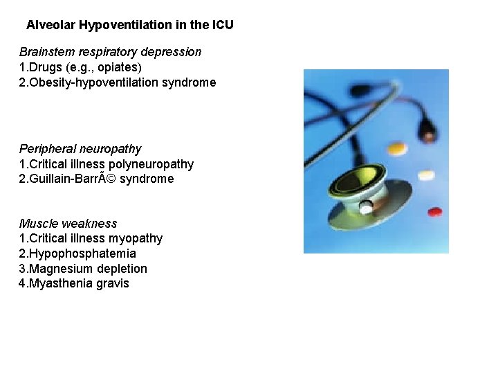 Alveolar Hypoventilation in the ICU Brainstem respiratory depression 1. Drugs (e. g. , opiates)