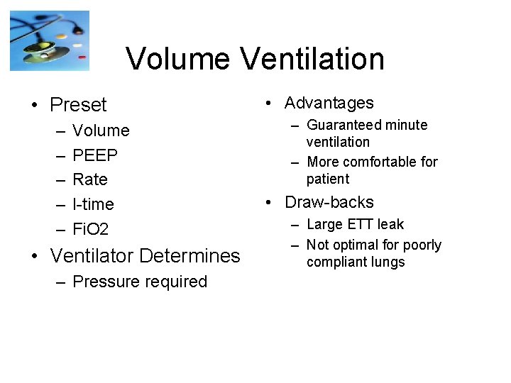 Volume Ventilation • Preset – – – Volume PEEP Rate I-time Fi. O 2