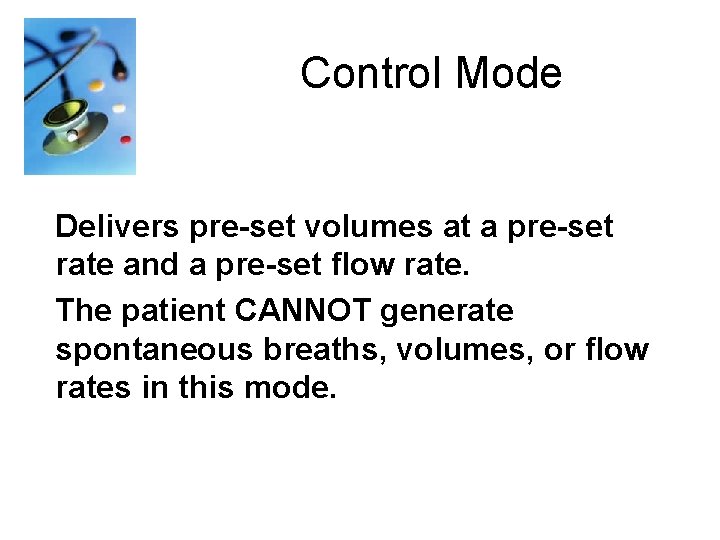 Control Mode Delivers pre-set volumes at a pre-set rate and a pre-set flow rate.