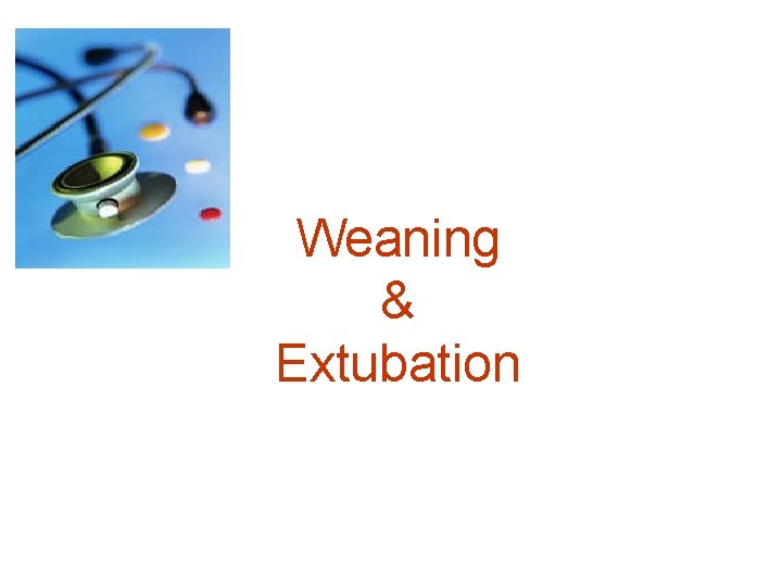 Weaning & Extubation 