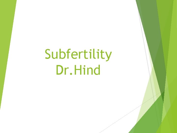 Subfertility Dr. Hind 