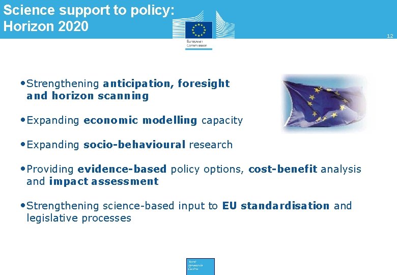Science support to policy: Horizon 2020 • Strengthening anticipation, foresight and horizon scanning •