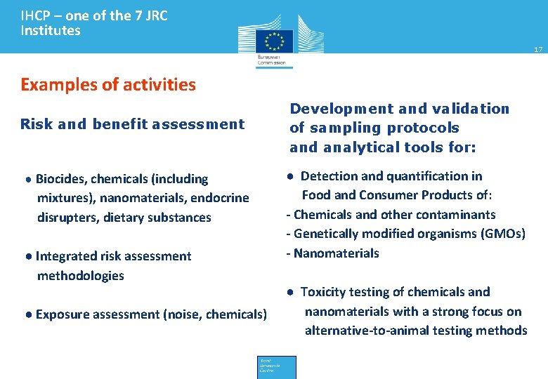 IHCP – one of the 7 JRC Institutes 17 Examples of activities Risk and