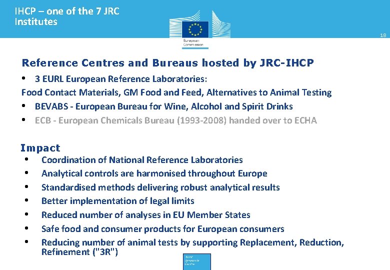 IHCP – one of the 7 JRC Institutes 18 Reference Centres and Bureaus hosted