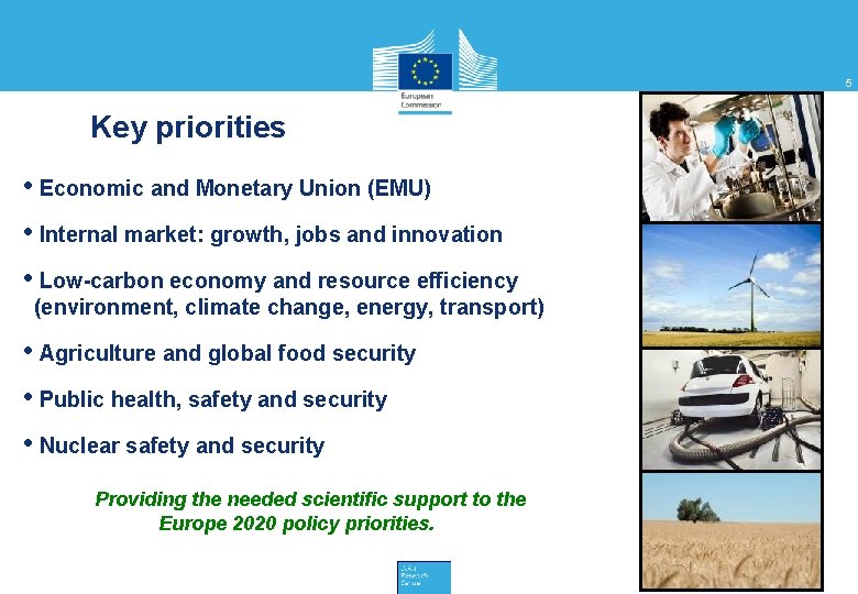 5 Key priorities • Economic and Monetary Union (EMU) • Internal market: growth, jobs