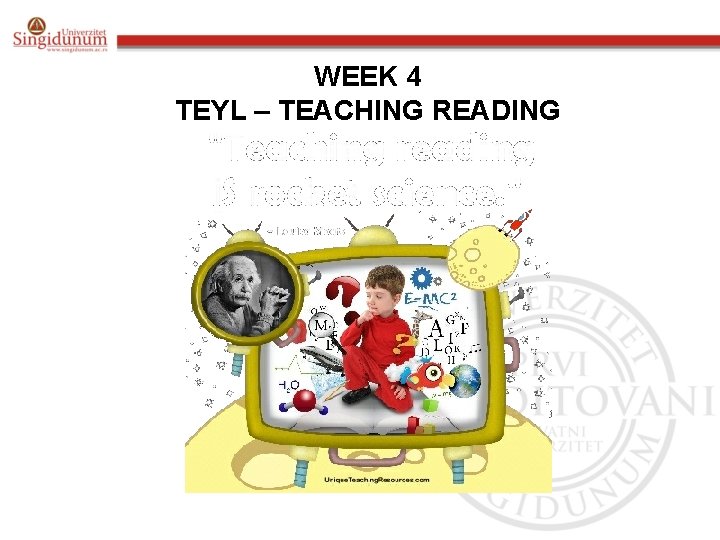 WEEK 4 TEYL – TEACHING READING 