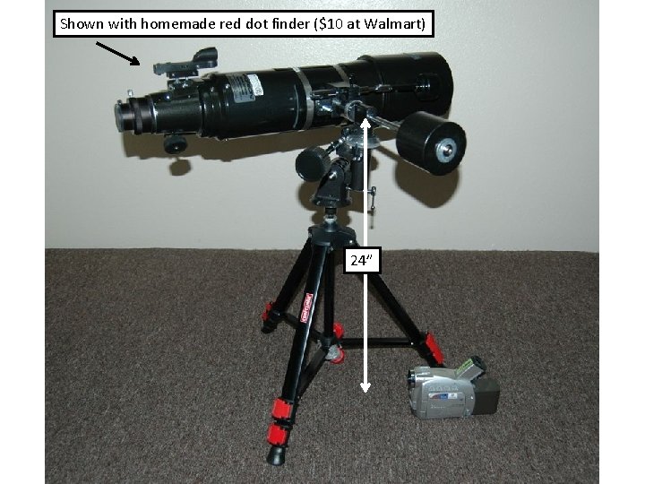 Shown with homemade red dot finder ($10 at Walmart) 24” 