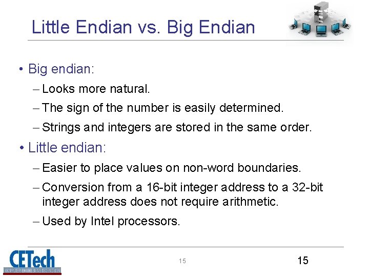 Little Endian vs. Big Endian • Big endian: – Looks more natural. – The Little Endian vs. Big Endian • Big endian: – Looks more natural. – The