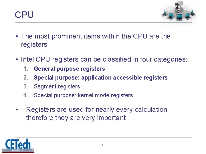 CPU • The most prominent items within the CPU are the registers • Intel CPU • The most prominent items within the CPU are the registers • Intel