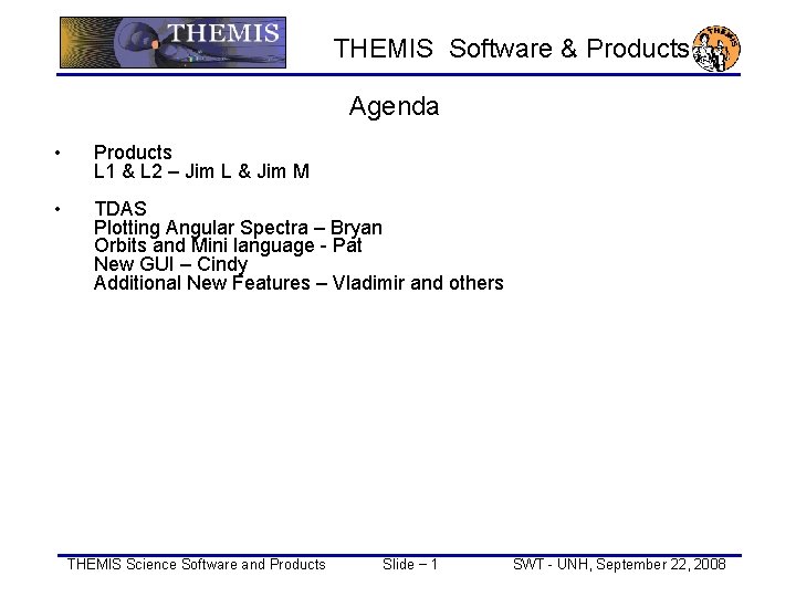 THEMIS Software & Products Agenda • • Products L 1 & L 2 –