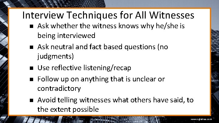 Interview Techniques for All Witnesses n n n Ask whether the witness knows why