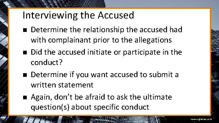 Interviewing the Accused n n Determine the relationship the accused had with complainant prior