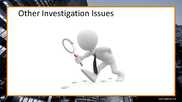 Other Investigation Issues www. ogletree. com 