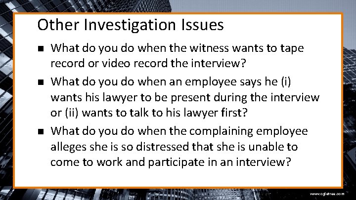 Other Investigation Issues n n n What do you do when the witness wants