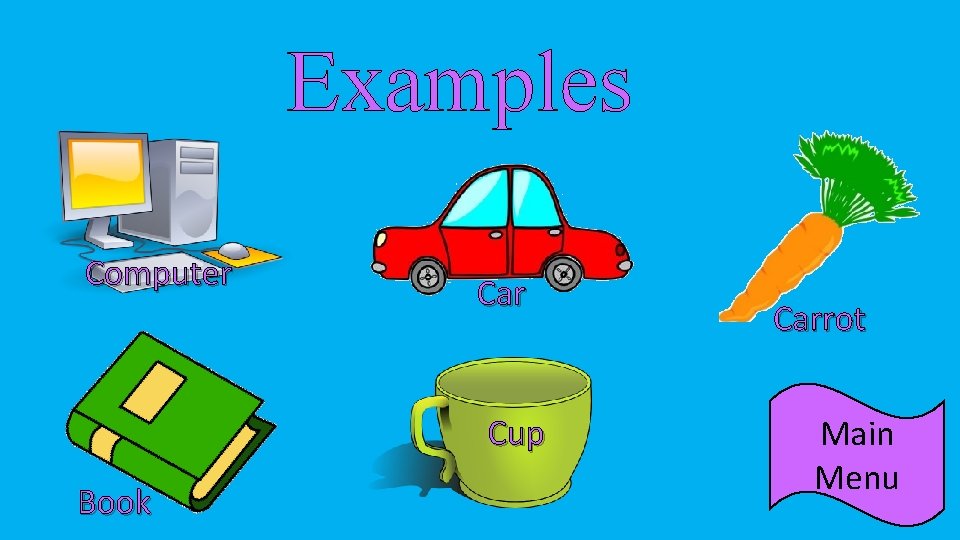 Examples Computer Car Cup Book Carrot Main Menu 