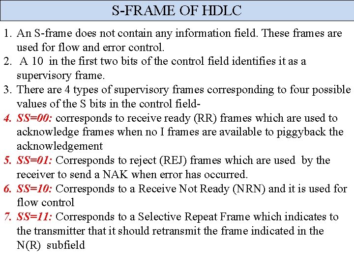 S-FRAME OF HDLC 1. An S-frame does not contain any information field. These frames