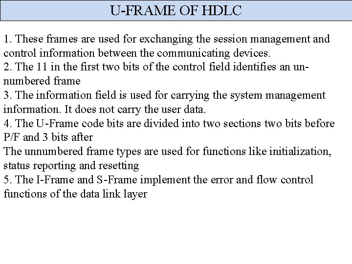 U-FRAME OF HDLC 1. These frames are used for exchanging the session management and