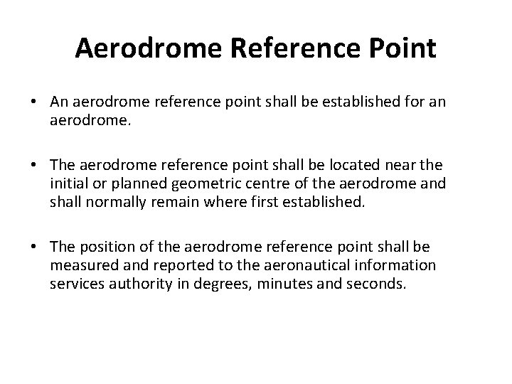 Aerodrome Reference Point • An aerodrome reference point shall be established for an aerodrome.