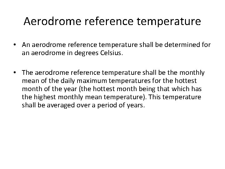 Aerodrome reference temperature • An aerodrome reference temperature shall be determined for an aerodrome