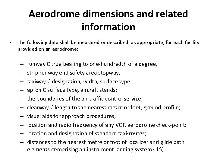 Aerodrome dimensions and related information • The following data shall be measured or described,
